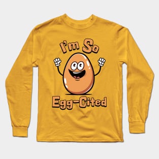 I'm So Egg-Cited! Cute Egg Cartoon Long Sleeve T-Shirt